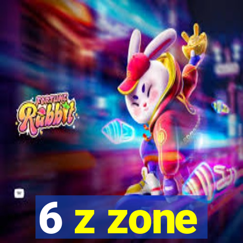 6 z zone